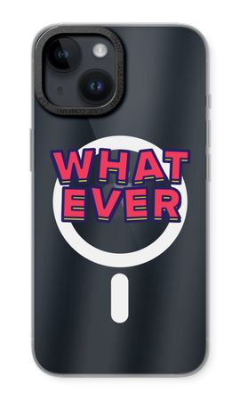 Whatever