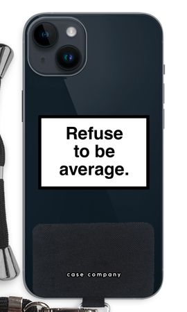 Refuse to be average