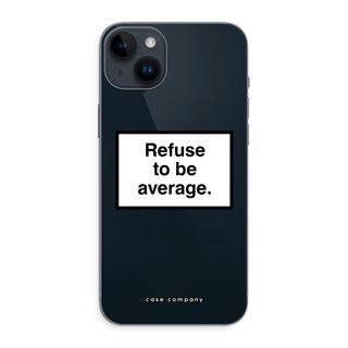 Refuse to be average