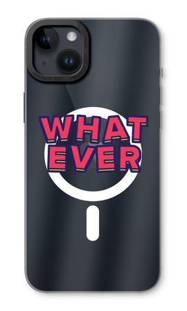 Whatever