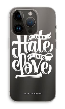 Turn hate into love