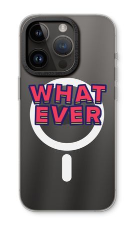 Whatever