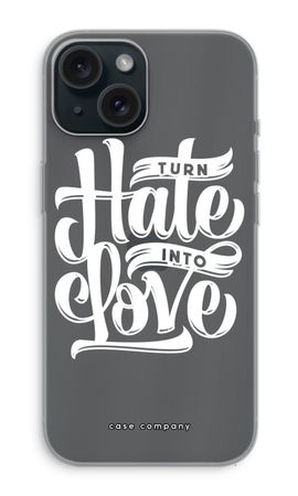 Turn hate into love