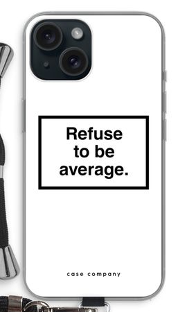 Refuse to be average