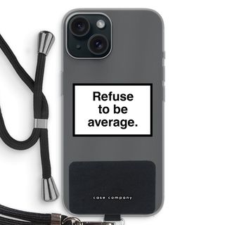 Refuse to be average