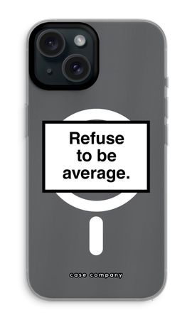 Refuse to be average