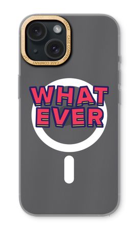 Whatever