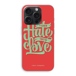Turn hate into love