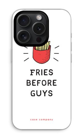Fries before guys