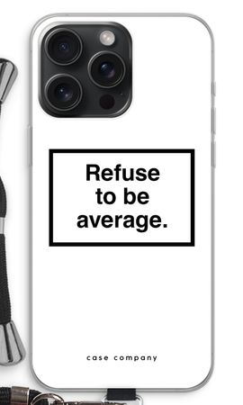 Refuse to be average