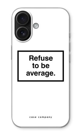 Refuse to be average