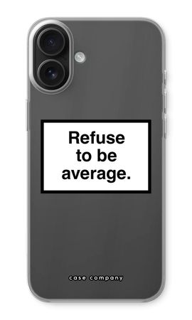 Refuse to be average