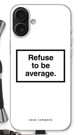 Refuse to be average