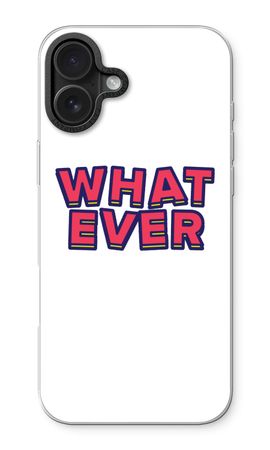 Whatever