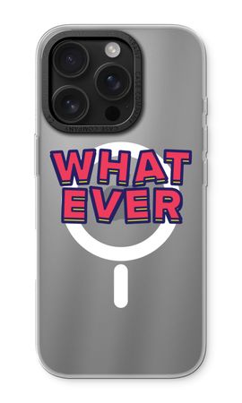 Whatever