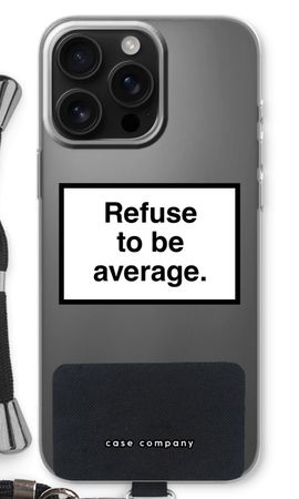 Refuse to be average