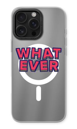 Whatever