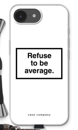 Refuse to be average