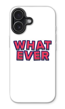 Whatever