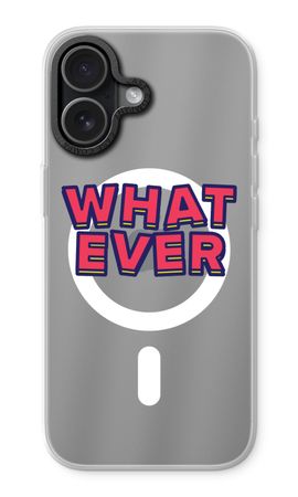Whatever