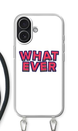 Whatever