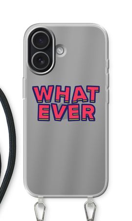 Whatever