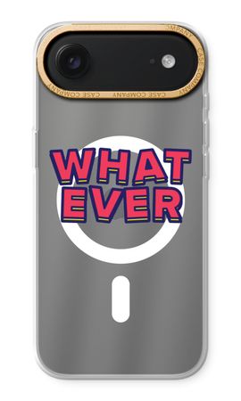 Whatever