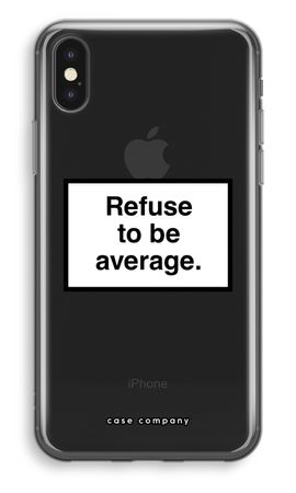 Refuse to be average