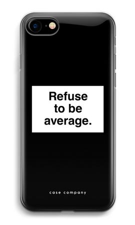 Refuse to be average