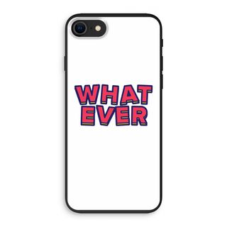 Whatever