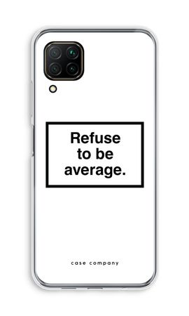 Refuse to be average