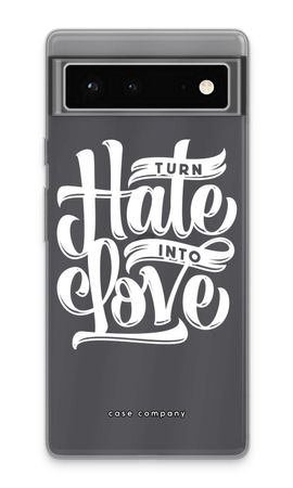 Turn hate into love