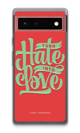 Turn hate into love