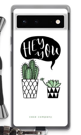 Hey you cactus