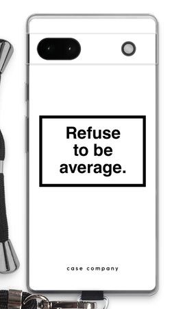 Refuse to be average