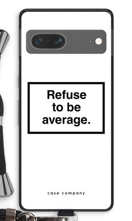 Refuse to be average