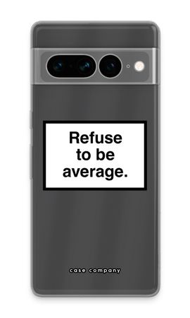 Refuse to be average