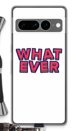 Whatever