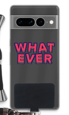 Whatever