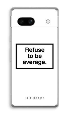 Refuse to be average