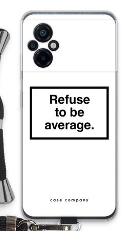 Refuse to be average