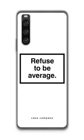 Refuse to be average