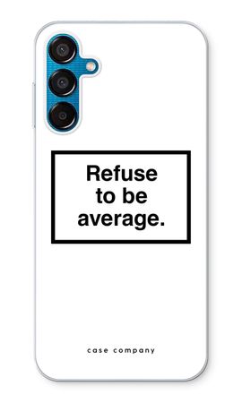 Refuse to be average