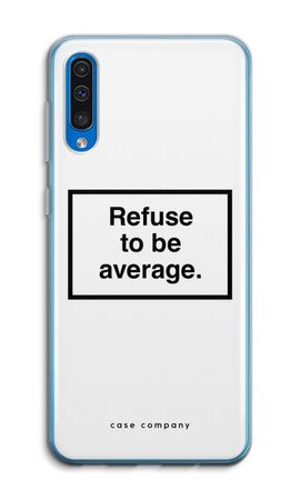 Refuse to be average