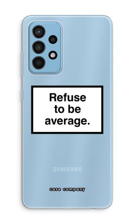 Refuse to be average