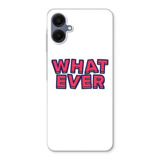 Whatever