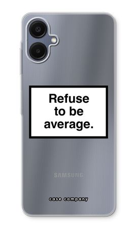 Refuse to be average