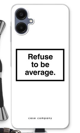 Refuse to be average