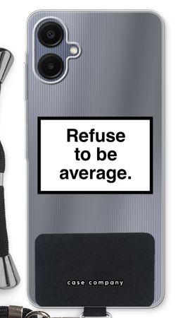 Refuse to be average