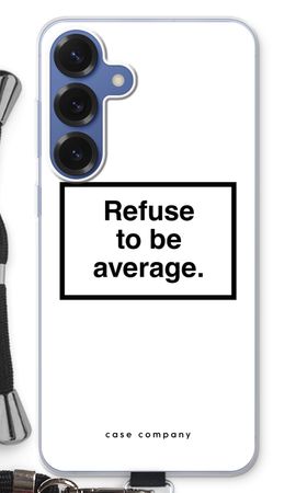 Refuse to be average